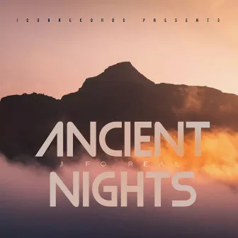 Ancient Nights by J Fo Real