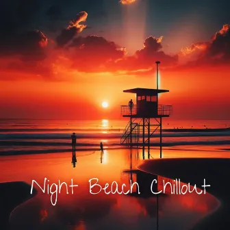 Night Beach Chillout: Chill Vibes, Smooth Instrumentals Music, Just Chill & Relax by Groove Sensual Chill