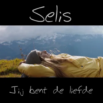 Jij Bent De Liefde by Selis