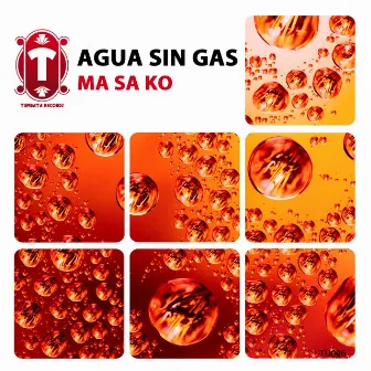 Ma Sa KO by Agua Sin Gas