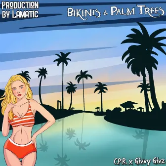 Bikinis & Palm Trees by C.P.R.