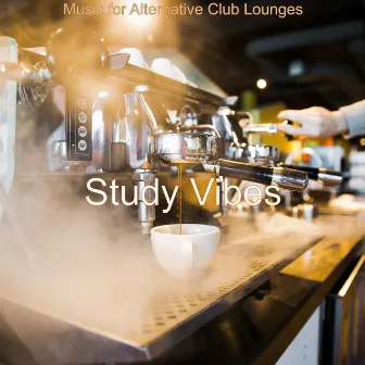 Music for Alternative Club Lounges by Study Vibes