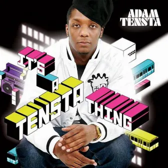 It's A Tensta Thing by Adam Tensta