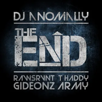 The End (feat. Rawsrvnt, T Haddy & Malachi of Gideonz Army) by DJ Anomally