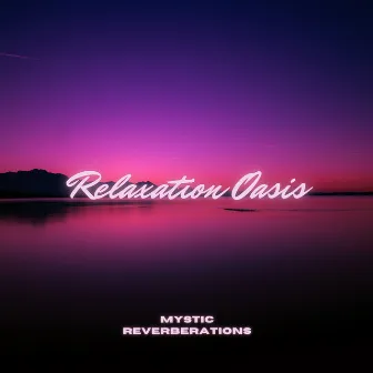 Relaxation Oasis by Universal Mind