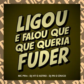 Ligou e Falou Que Queria Fuder by DJ HT O ASTRO