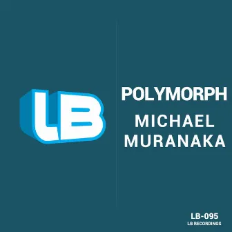 Polymorph by Michael Muranaka