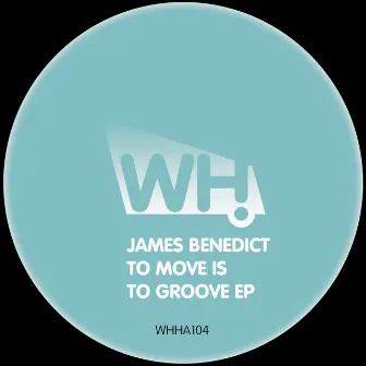 To Move is to Groove EP by James Benedict