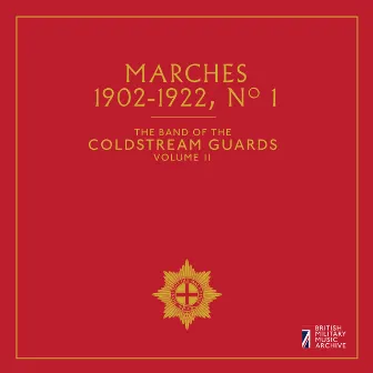 The Band of the Coldstream Guards, Vol. 11: Marches No. 1 (1902-1922) by Band Of The Coldstream Guards