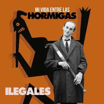 Mi Vida Entre Las Hormigas by Ilegales