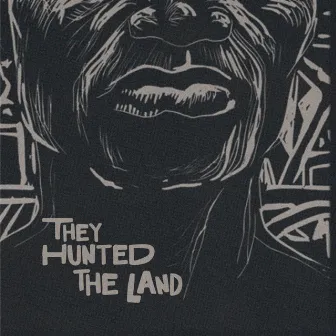 They Hunted The Land by NATAB