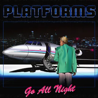 Go All Night by Platforms