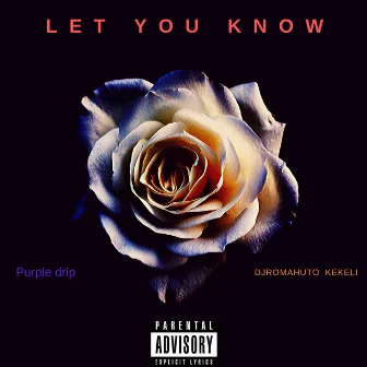 Let You Know by Purple Drip