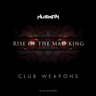 Rise Of The Mad King: Club Weapons by Husman