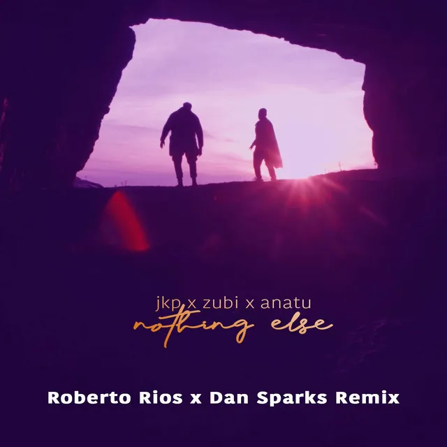 Nothing Else (Roberto Rios x Dan Sparks Remix)