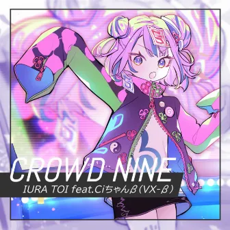 CROWD NINE (feat. Ci-chan β) by IURA TOI