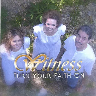 Turn Your Faith On by Witness