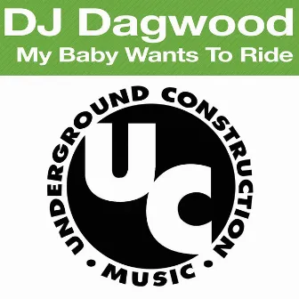 My Baby Wants To Ride by DJ Dagwood