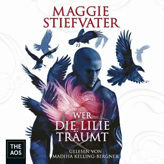 Wer die Lilie träumt by Maggie Stiefvater