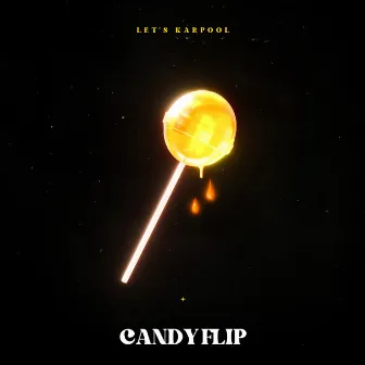 Candy Flip by Let's Karpool