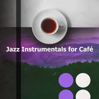 Jazz Instrumentals for Café by Instrumental Restaurant Jazz