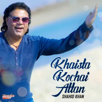 Khaista Kochai Attan - Single by Shahid Khan