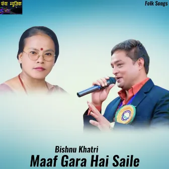 Maaf Gara Hai Saile by Bishnu Khatri