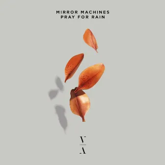 Pray For Rain by Mirror Machines