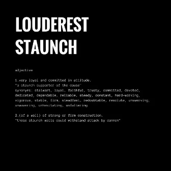 Staunch by Louderest