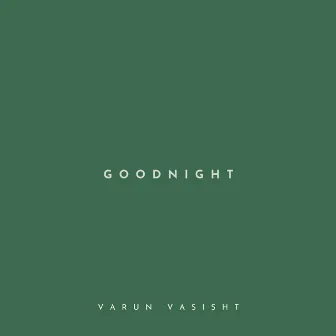 Goodnight by Varun Vasisht