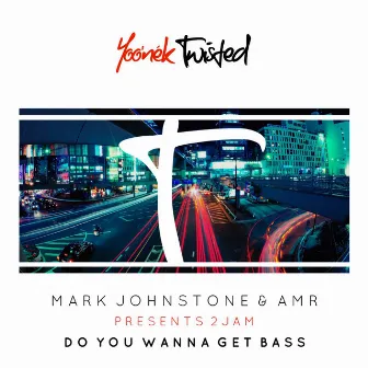 Do You Wanna Get Bass by Mark Johnstone