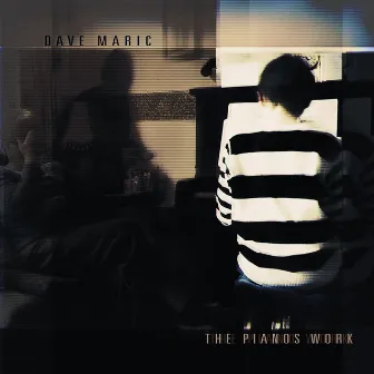 The Pianos Work by Dave Maric