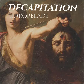 Decapitation by TERRORBLADE