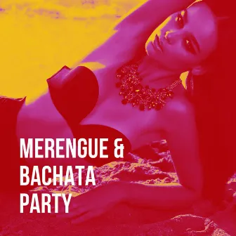 Merengue & Bachata Party by Bachata Hit