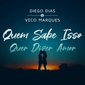 Quem Sabe Isso Quer Dizer Amor by Veco Marques