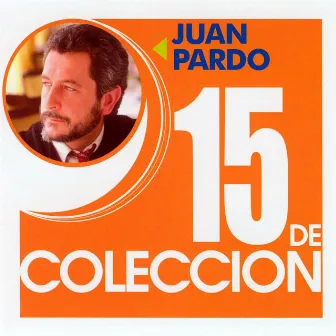 15 De Coleccion by Juan Pardo