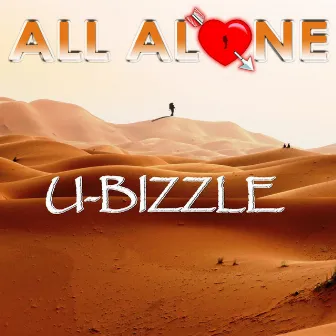 All Alone by U-Bizzle