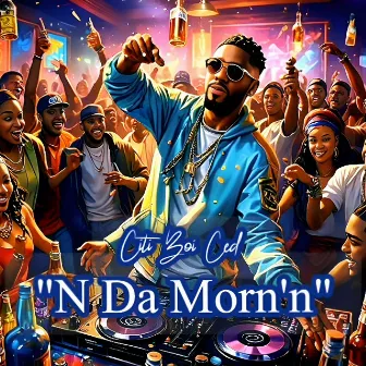 N da Morn'n by Citi Boi Ced