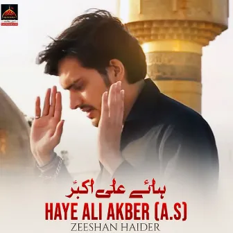 Haye Ali Akbar A.s by Zeeshan Haider