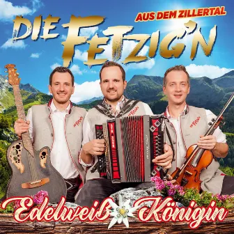 Edelweiß Königin by Die Fetzig'n aus dem Zillertal