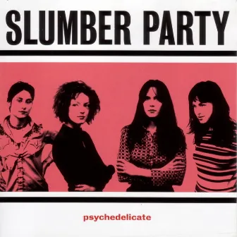 Psychedelicate by Slumber Party