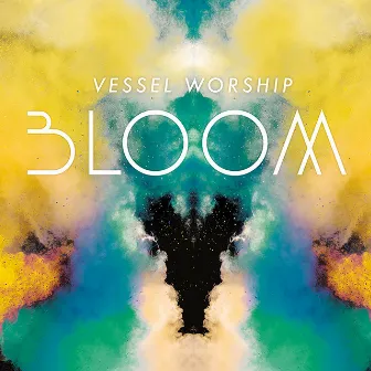 Bloom by Vessel Worship