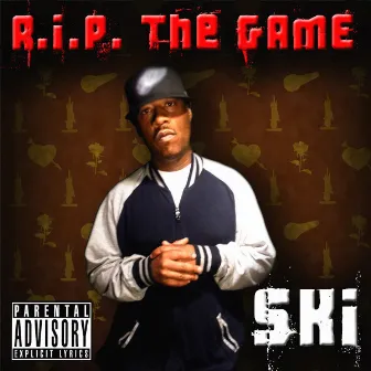 R.I.P. The Game by Ski