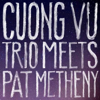 Cuong Vu Trio Meets Pat Metheny by Cuong Vu