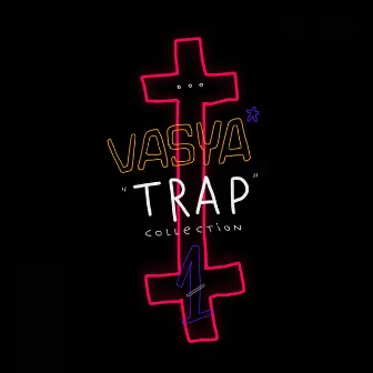 Trap Collection, Vol. 1 by VASYA