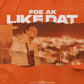 Like Dat by FOE AK