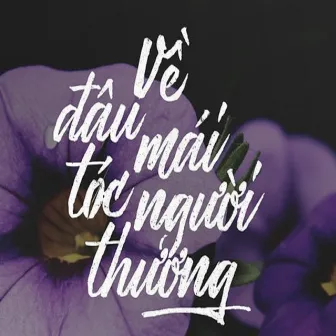 Về Đâu Mái Tóc Người Thương by Phú Tiến Phú