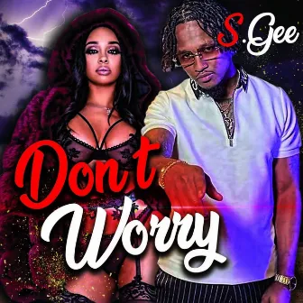 Don't Worry by S.Gee