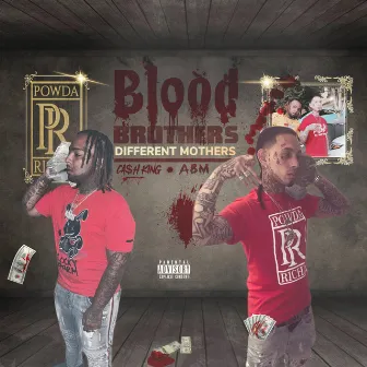 Blood Brothers Different Mothers by Cash King