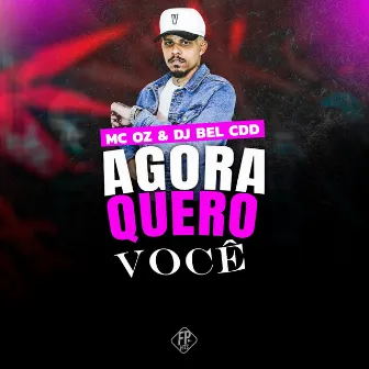 Agora Quero So Vc by MC Oz